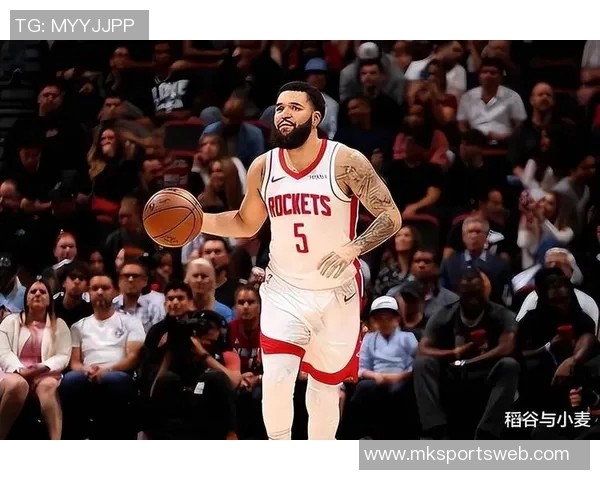 火箭队进攻乏力令人怀念范弗里特的关键作用与影响